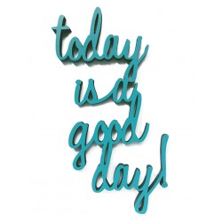 3D Schrift "Today is a good day"