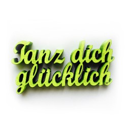 3D Schrift "Tanz dich glücklich"