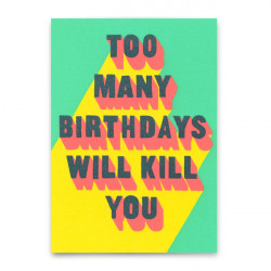 Deli Cards Postkarte "Too many Birthdays will kill you"