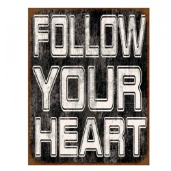 Schild "Follow your heart"