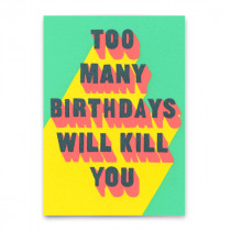 Deli Cards Postkarte "Too many Birthdays will kill you"